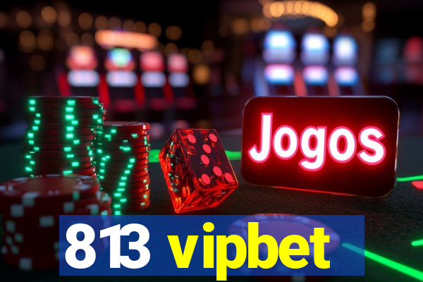 813 vipbet